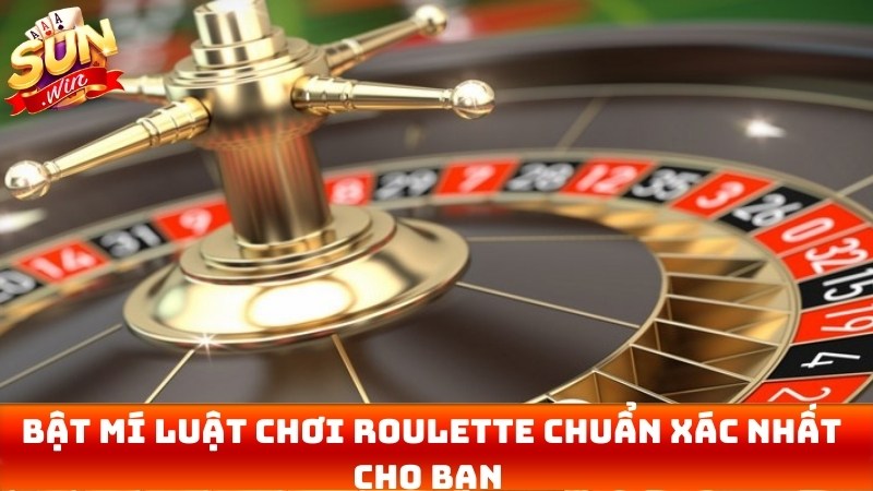 Bật mí luật chơi Roulette chuẩn xác nhất cho bạn 