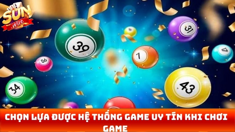 Chọn lựa được hệ thống game uy tín khi chơi game 