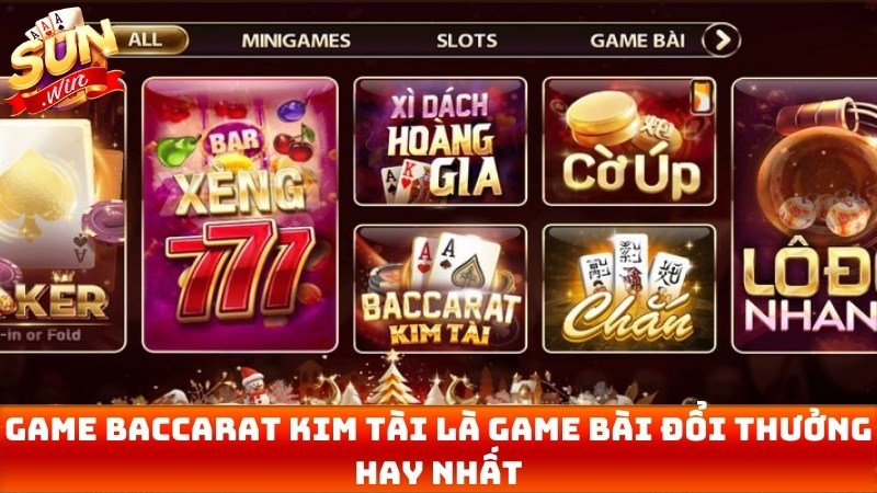 Game Baccarat kim tài là một trong những game bài đổi thưởng hay nhất 