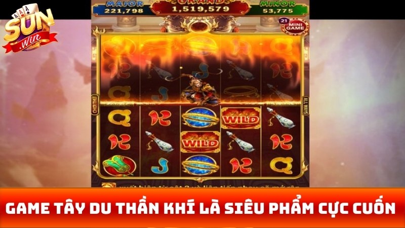 Game tây du thần khí là 1 siêu phẩm cực cuốn đối với những anh em game thủ