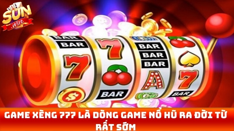 Game xèng 777 là một trong những dòng game nổ hũ được ra đời từ rất sớm