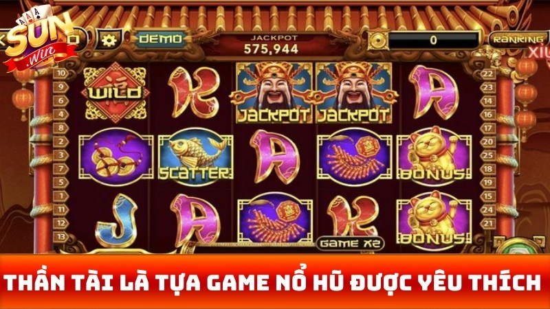 Thần tài là một trong những tựa game nổ hũ được yêu thích nhất tại Sunwin