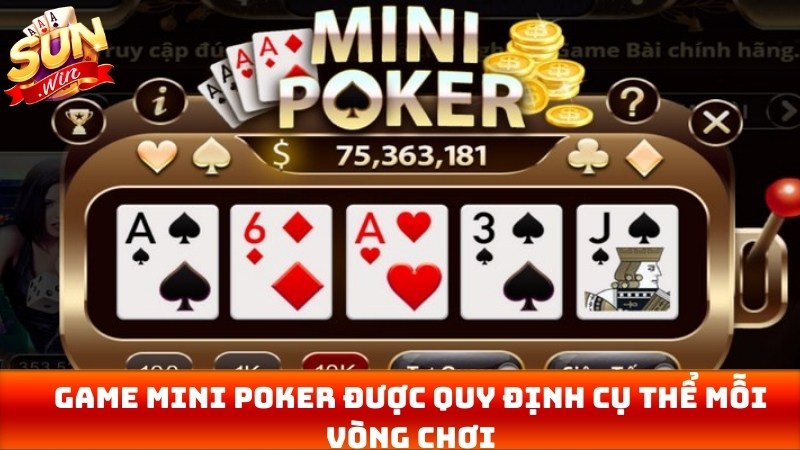 Với game mini poker được quy định cụ thể với mỗi vòng chơi