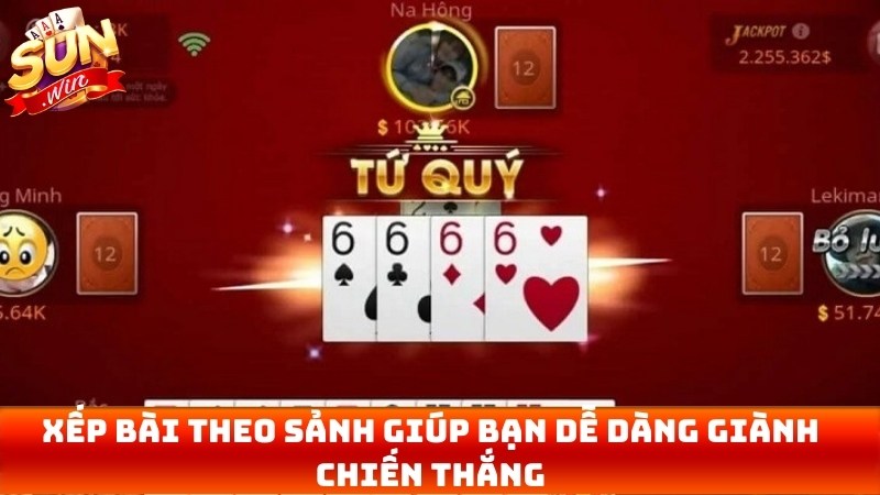 Xếp bài theo sảnh giúp bạn dễ dàng giành chiến thắng